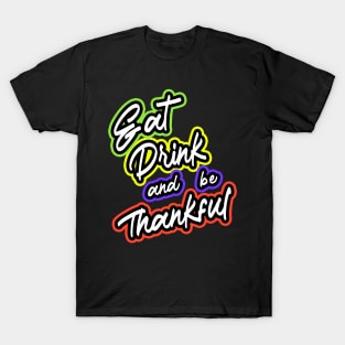 Eat Drink And Be Thankful T-Shirt